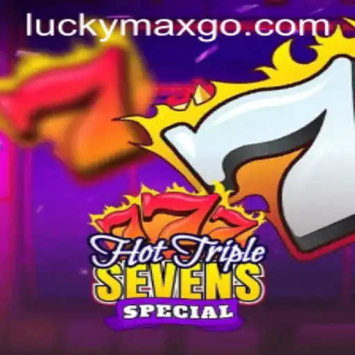 Discover the Excitement of HotTripleSevensSpecial with LuckyMax