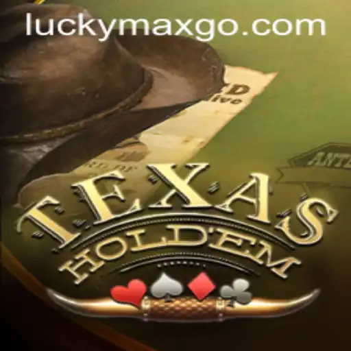 Mastering Texas Holdem: Embrace the Luck with LuckyMax