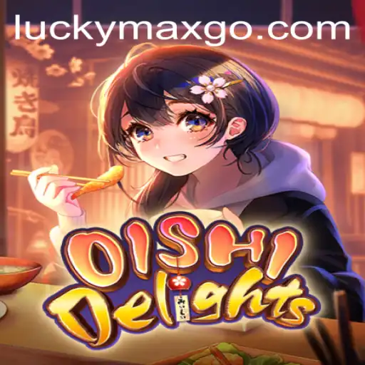 Exploring the Enchanting World of OishiDelights With LuckyMax