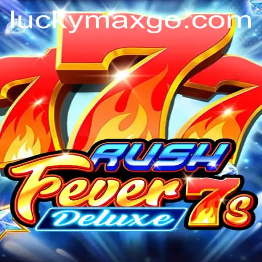 Experience the Thrill of RushFever7sDeluxe with LuckyMax