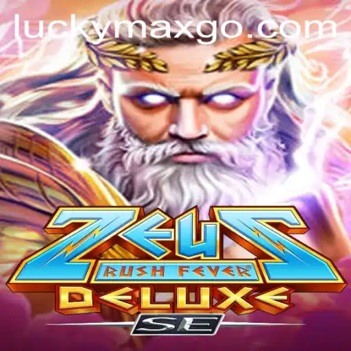 Exploring ZeusRushFeverDeluxeSE and the Role of 'LuckyMax'
